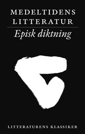 Litteraturens klassiker. Medeltidens litteratur. Episk diktning | 7:e upplagan