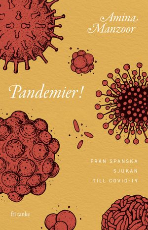 Pandemier!: Från spanska sjukan till covid-19