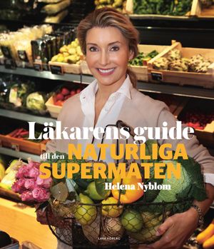 Läkarens guide till den naturliga supermaten | 1:a upplagan