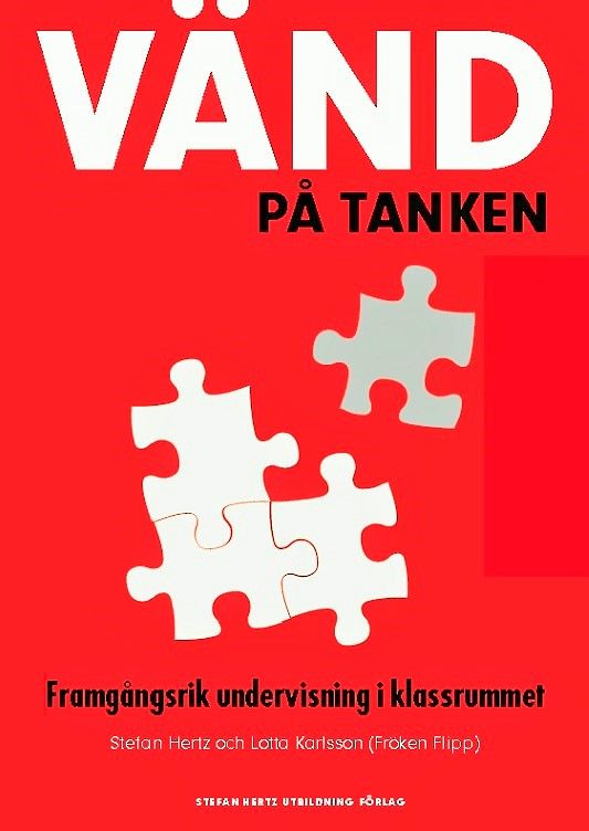 Vänd på tanken : framgångsrik undervisning i klassrummet | 1:a upplagan