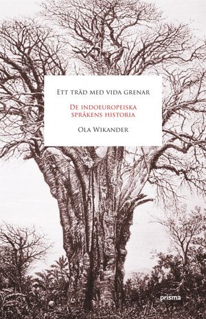 Ett träd med vida grenar : de indoeuropeiska språkens historia | 1:a upplagan