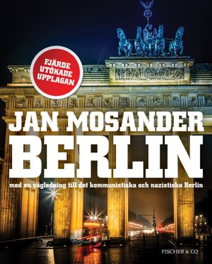 Berlin : med en vägledning till det kommunistiska och nazistiska Berlin | 4:e upplagan