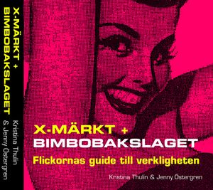 X-märkt + Bimbobakslaget : flickornas guide till verkligheten | 1:a upplagan