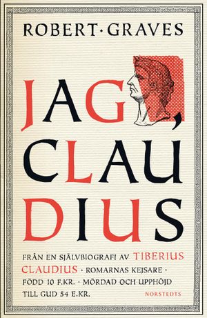 Jag, Claudius : från en självbiografi av Tiberius Claudius, romarnas kejsare, född 10 f. Kr., mördad och upphöjd till Gud 54 e. | 1:a upplagan