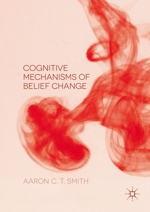 Cognitive Mechanisms of Belief Change | 1:a upplagan
