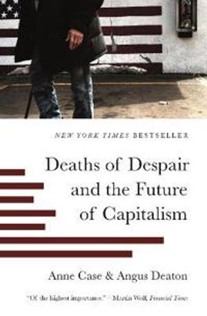 Deaths of Despair and the Future of Capitalism