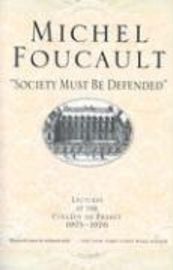 Society Must Be Defended: Lectures at the Collhge de France, 1975-76