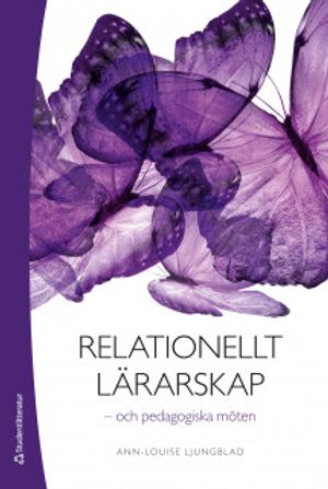 Relationellt lärarskap - och pedagogiska möten | 1:a upplagan