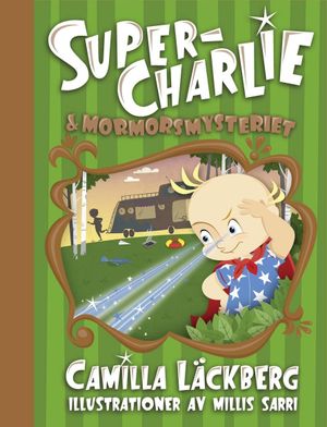 Super-Charlie och mormorsmysteriet | 1:a upplagan