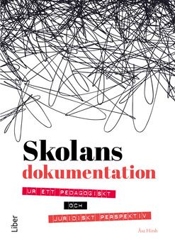 Skolans dokumentation - ur ett pedagogiskt och juridiskt perspektiv | 1:a upplagan
