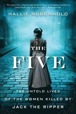 The Five: The Untold Lives of the Women Killed by Jack the Ripper | 0:e upplagan