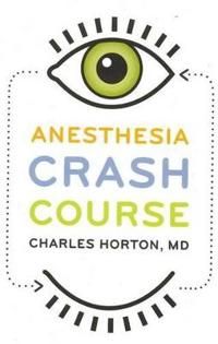 Anesthesia Crash Course | 0:e upplagan