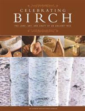 Celebrating birch - the lore, art and craft of an ancient tree