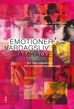 Emotioner, vardagsliv och samhälle: - en introduktion till emotionssociologi | 1:a upplagan