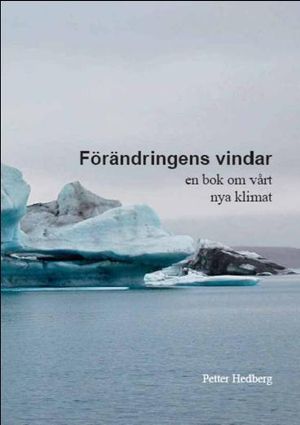 Förändringens vindar : en bok om vårt nya klimat | 1:a upplagan