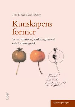 Kunskapens former: Vetenskapsteori, forskningsmetod och forskningsetik | 4:e upplagan