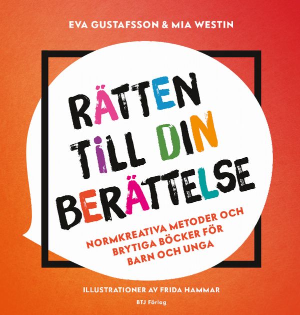 Rätten till din berättelse. Normkreativa metoder och brytiga böcker för barn och unga | 0:e upplagan