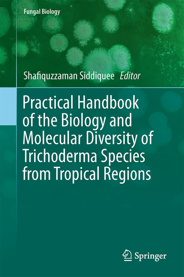 Practical Handbook of the Biology and Molecular Diversity of Trichoderma Species from Tropical Regions | 1:a upplagan