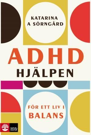 ADHD-hjälpen : För ett liv i balans | 1:a upplagan