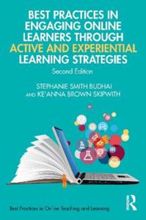 Best Practices in Engaging Online Learners Through Active and Experiential Learning Strategies