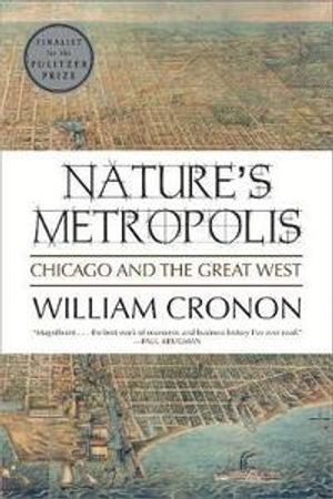 Nature's metropolis : Chicago and the Great West | 1:a upplagan