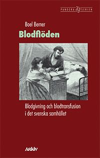 Blodflöden. Blodgivning och blodtransfusion i det svenska samhället | 0:e upplagan