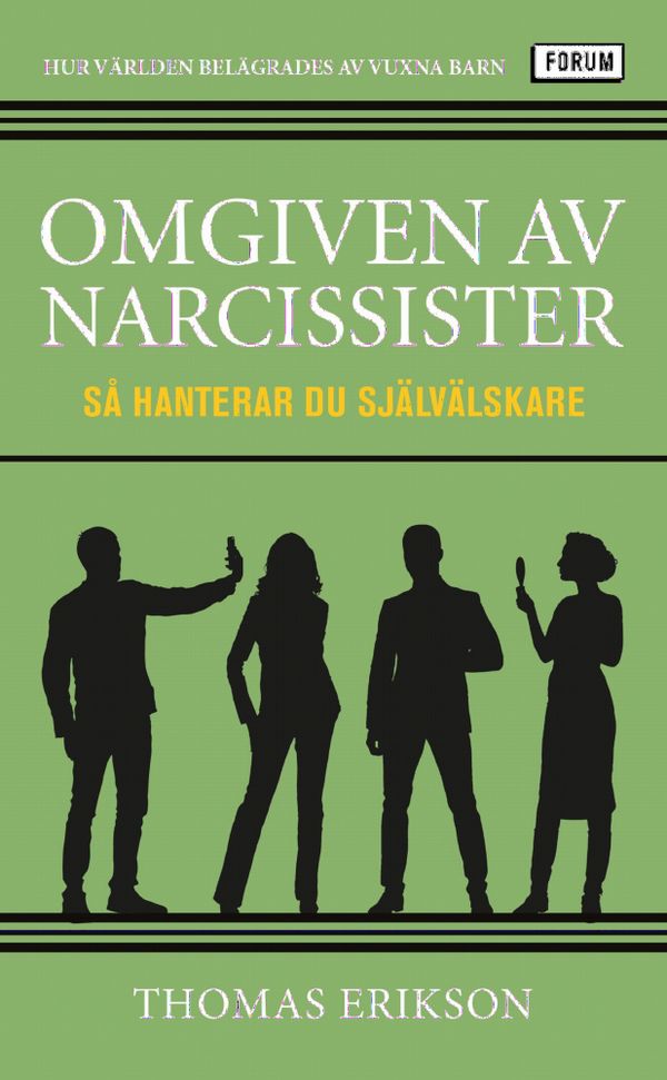 Omgiven av narcissister : Så hanterar du självälskare | 0:e upplagan