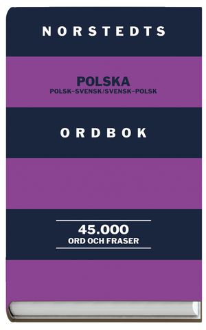 Norstedts polska ordbok : Polsk-Svensk/Svensk-Polsk : 45.000 ord och fraser | 1:a upplagan