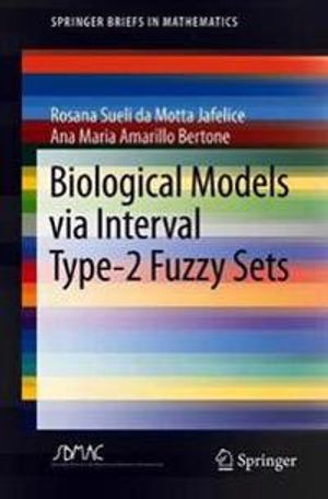 Biological Models via Interval Type-2 Fuzzy Sets | 1:a upplagan