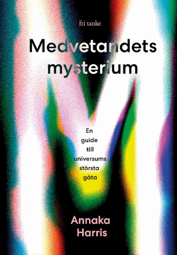 Medvetandets mysterium: En guide till universums största gåta | 0:e upplagan
