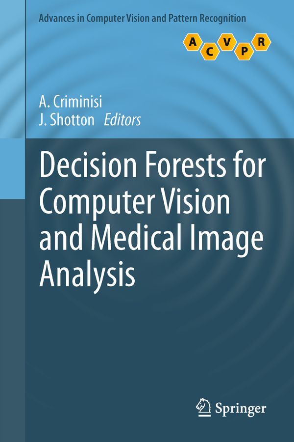 Decision Forests for Computer Vision and Medical Image Analysis | 0:e upplagan