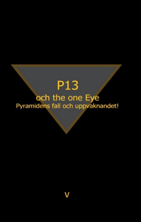 P13 och the one Eye. Pyramidens fall och uppvaknandet | 0:e upplagan