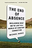 End of absence - reclaiming what weve lost in a world of constant connectio