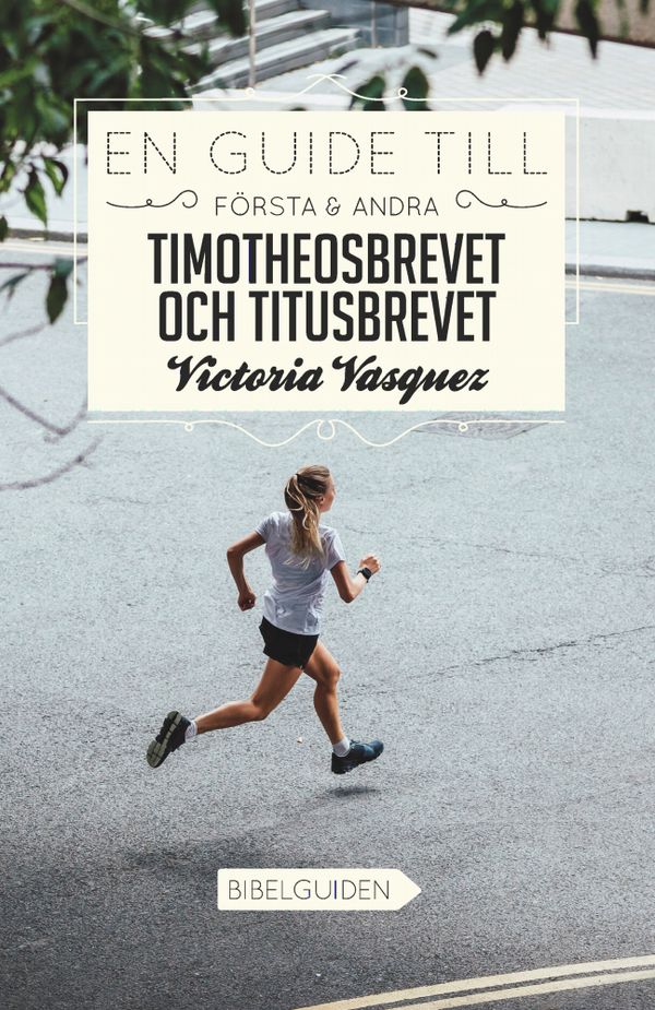 En Guide till Första & Andra Timotheosbrevet och Titusbrevet | 0:e upplagan