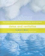 Detox And Revitalize New Edition Of Healthy Living : The Holistic Guide for renewing Your Body Mind and Spirit