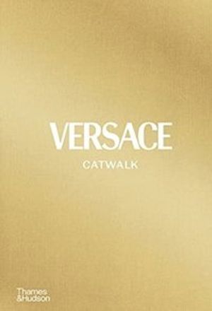 Versace Catwalk - The Complete Collections