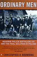 Ordinary Men : Reserve police battalion 101 and the final solution in poland