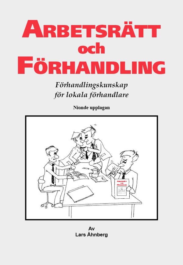Arbetsrätt och förhandling : förhandlingskunskap för lokala förhandlare | 9:e upplagan
