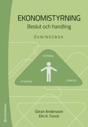 Ekonomistyrning - övningsbok - Beslut och handling |  2:e upplagan