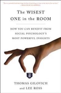 The Wisest One in the Room: How You Can Benefit from Social Psychology's Most Powerful Insights | 0:e upplagan