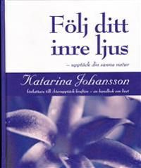 Följ ditt inre ljus - upptäck din sanna natur | 1:a upplagan