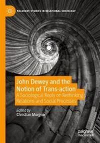 John Dewey and the Notion of Trans-action