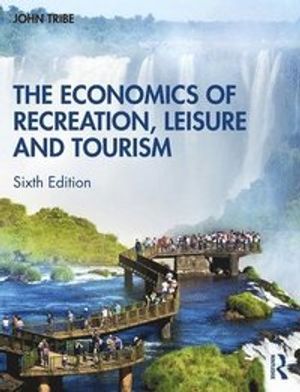 The Economics of Recreation, Leisure and Tourism | 6:e upplagan