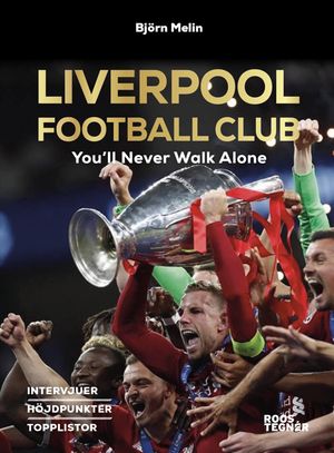 Liverpool Football Club : You'll Never Walk Alone |  2:e upplagan