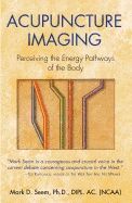 Acupuncture Imaging (New Edition) : Perceiving The Energy Pathways of the Body