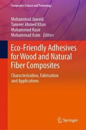 Eco-Friendly Adhesives for Wood and Natural Fiber Composites | 1:a upplagan