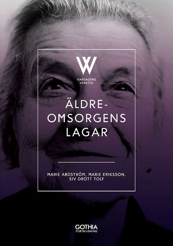 Äldreomsorgens lagar : En bok i serien Vardagens verktyg | 2:a upplagan
