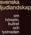 Svenska ljudlandskap : om hörseln, bullret och tystnaden