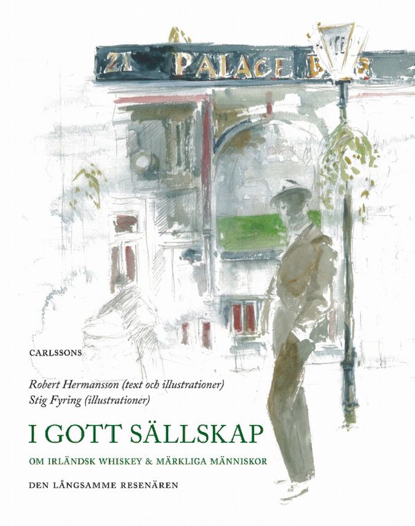 I gott sällskap: Om irländsk whisky och trivsamma bekantskaper | 1:a upplagan