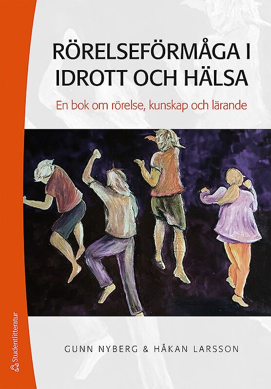 Rörelseförmåga i idrott och hälsa - En bok om rörelse, kunskap och lärande | 1:a upplagan